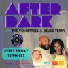 After Dark with The Voicestress & Deuce Terry